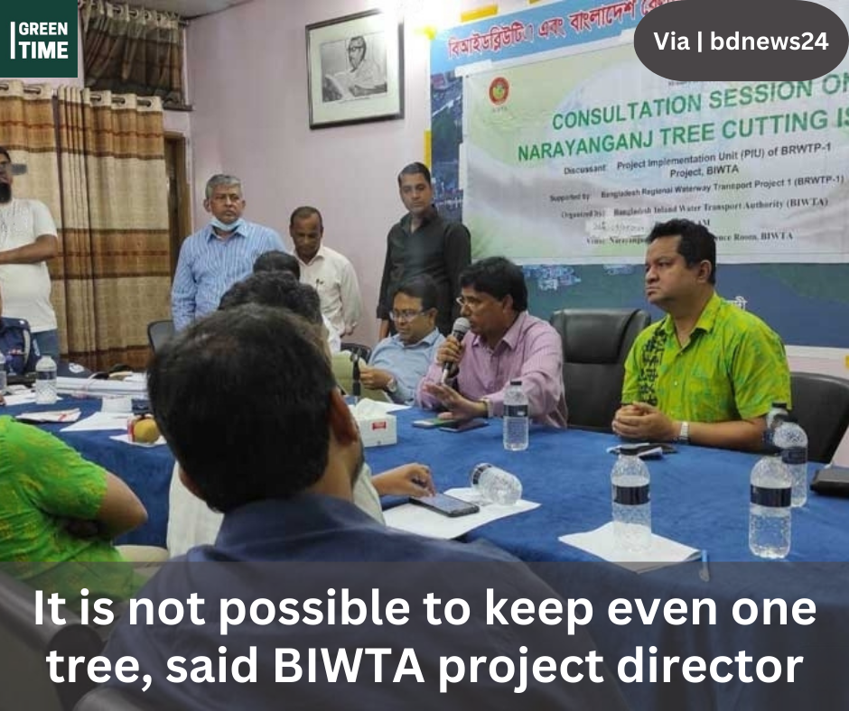 It is not possible to keep even one tree, said BIWTA project director